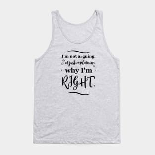 Parenting Humor: I’m Not Arguing. I’m Just explaining why I’m Right. Tank Top